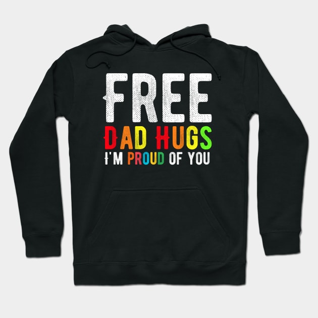 Free Dad Hugs I'm Proud Of You Hoodie by Alennomacomicart